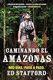 Caminando el Amazonas: 860 días. Paso a paso.