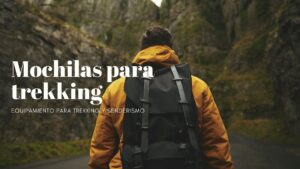 Mochilas para trekking - Equipamiento para senderismo