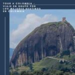 Tour A Colombia – Viaje En Grupo Por Los Mejores Destinos En Colombia -El Peñon