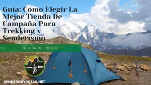 Guía: Cómo Elegir La Mejor Tienda De Campaña Para Trekking y Senderismo