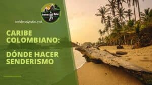 Caribe Colombiano, Dónde Hacer Senderismo